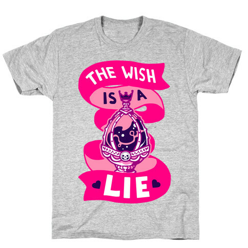 The Wish Is A Lie T-Shirt