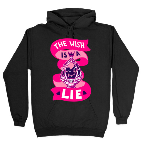 The Wish Is A Lie Hooded Sweatshirt