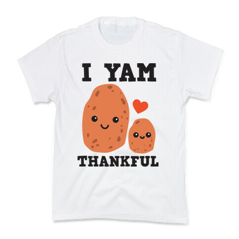 I Yam Thankful Kids T-Shirt