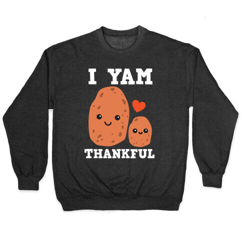 I Yam Thankful Pullover