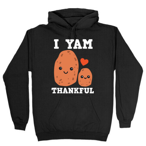 I Yam Thankful Hooded Sweatshirt