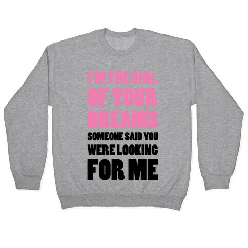 I'm The Girl Of Your Dreams Pullover