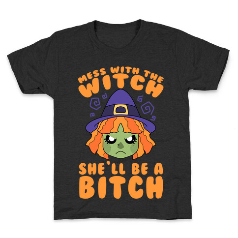 Mess With The Witch She'll Be A Bitch Kids T-Shirt