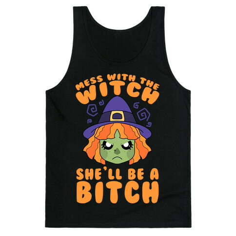 Mess With The Witch She'll Be A Bitch Tank Top