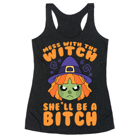 Mess With The Witch She'll Be A Bitch Racerback Tank Top