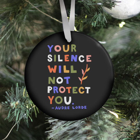 Your Silence Will Not Protect You - Audre Lorde Quote Ornament