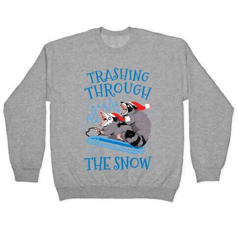 Trashing Through The Snow Pullover