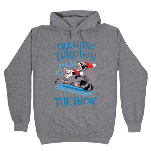 Trashing Through The Snow Hooded Sweatshirt