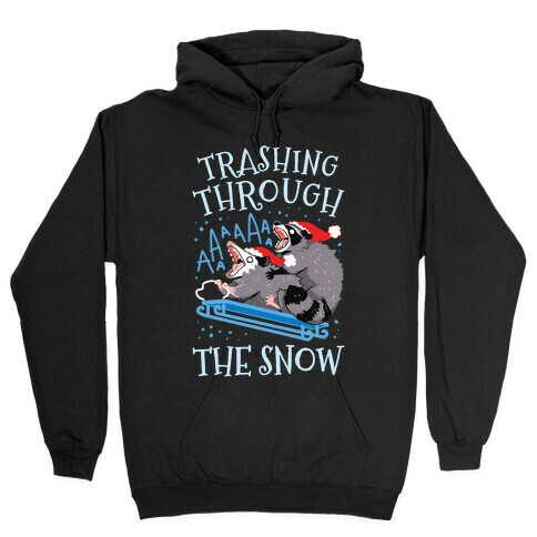 Trashing Through The Snow Hooded Sweatshirt