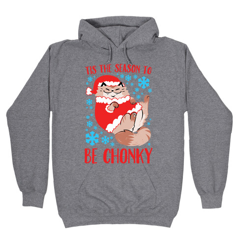 Tis The Season To Be Chonky Hooded Sweatshirt