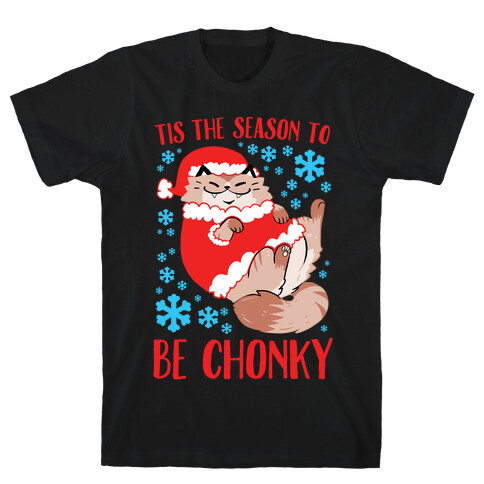 Tis The Season To Be Chonky T-Shirt