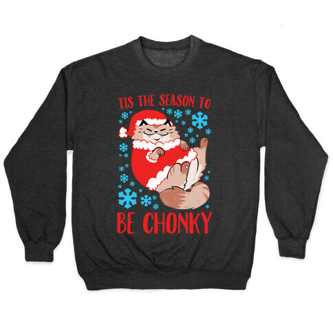 Tis The Season To Be Chonky Pullover