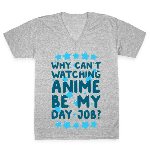 Why Can't Watching Anime Be My Day Job? V-Neck Tee Shirt