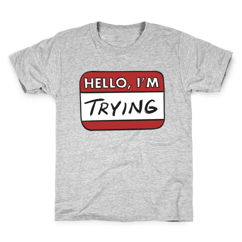 Hello I'm Trying  Kids T-Shirt