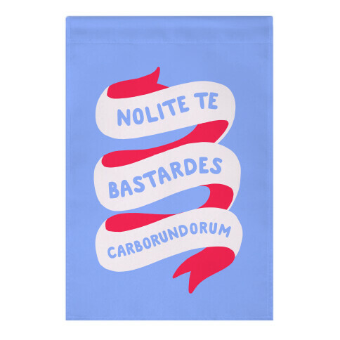 Nolite Te Bastardes Carborundorum Banner Garden Flag