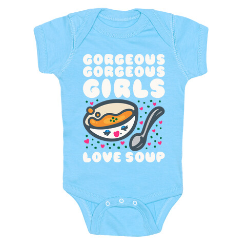 Gorgeous Gorgeous Girls Love Soup Baby One-Piece