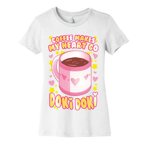 Coffee Makes My Heart Go Doki Doki Womens T-Shirt