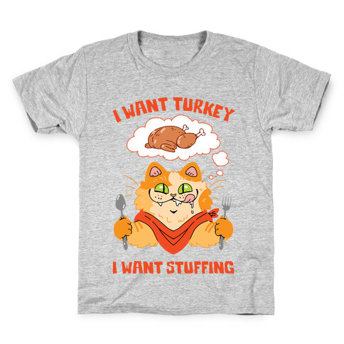 I Want Turkey, I Want Stuffing Kids T-Shirt