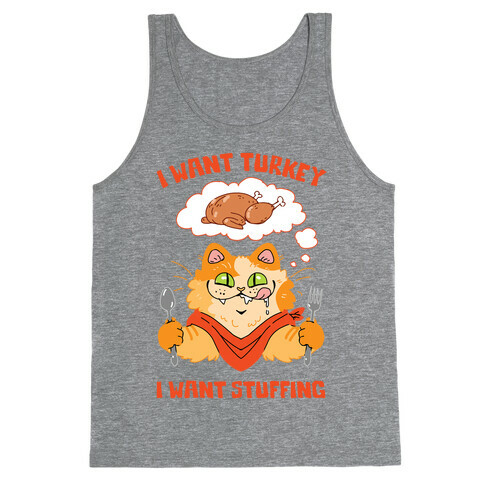 I Want Turkey, I Want Stuffing Tank Top