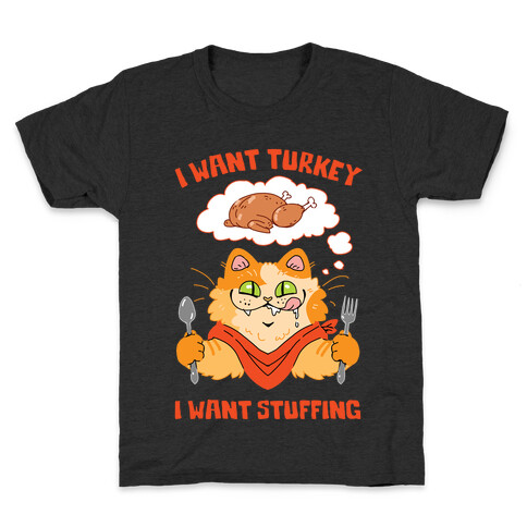 I Want Turkey, I Want Stuffing Kids T-Shirt