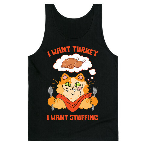 I Want Turkey, I Want Stuffing Tank Top