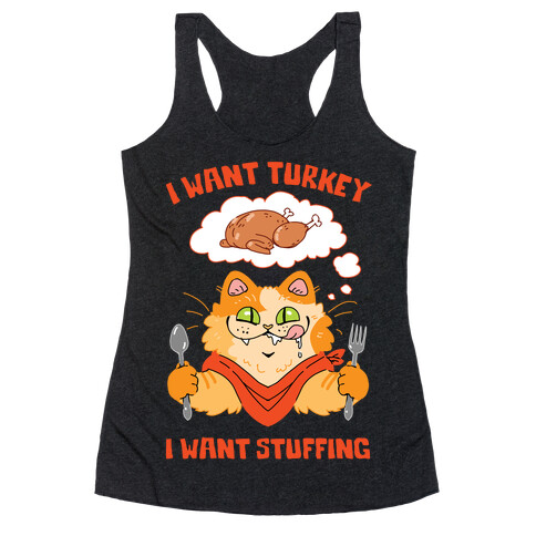 I Want Turkey, I Want Stuffing Racerback Tank Top