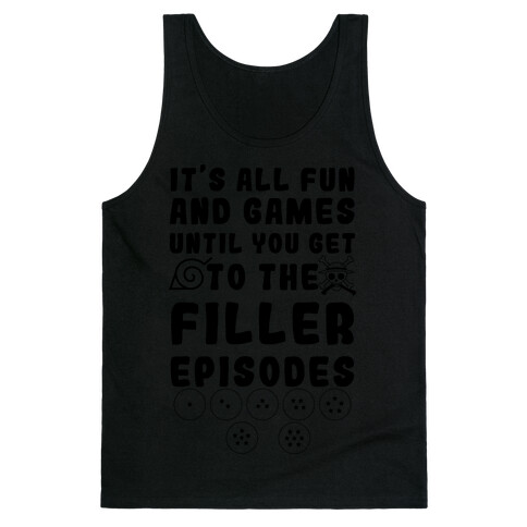 It's All Fun And Games Until You Get To The Filler Episodes Tank Top