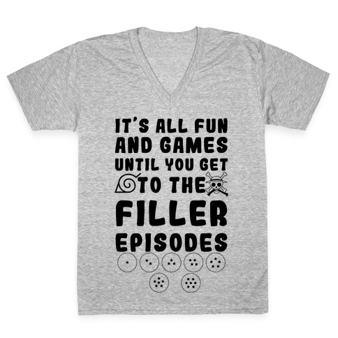 It's All Fun And Games Until You Get To The Filler Episodes V-Neck Tee Shirt