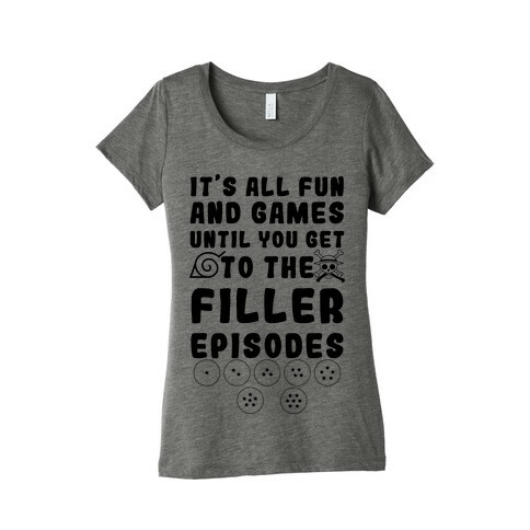 It's All Fun And Games Until You Get To The Filler Episodes Womens T-Shirt