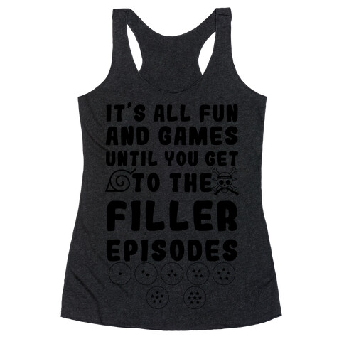 It's All Fun And Games Until You Get To The Filler Episodes Racerback Tank Top