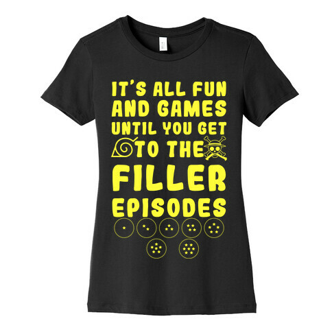 It's All Fun And Games Until You Get To The Filler Episodes Womens T-Shirt