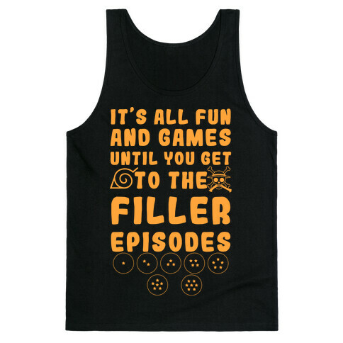 It's All Fun And Games Until You Get To The Filler Episodes Tank Top