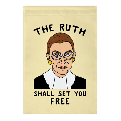 The Ruth Shall Set You Free Garden Flag