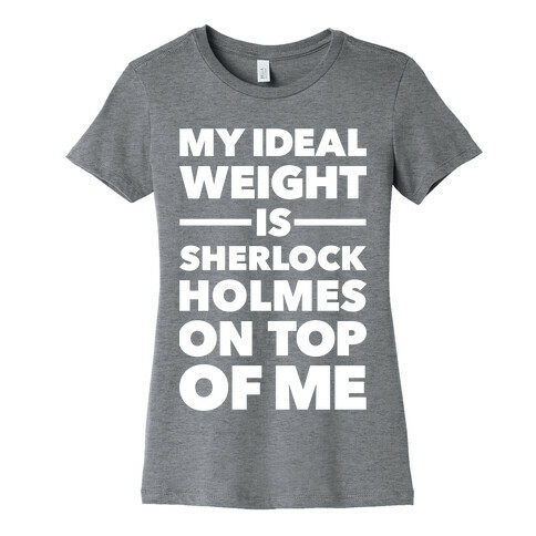 Ideal Weight (Sherlock Holmes) Womens T-Shirt