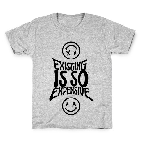 Existing Is So Expensive Kids T-Shirt