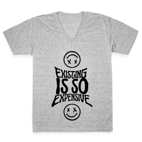 Existing Is So Expensive V-Neck Tee Shirt