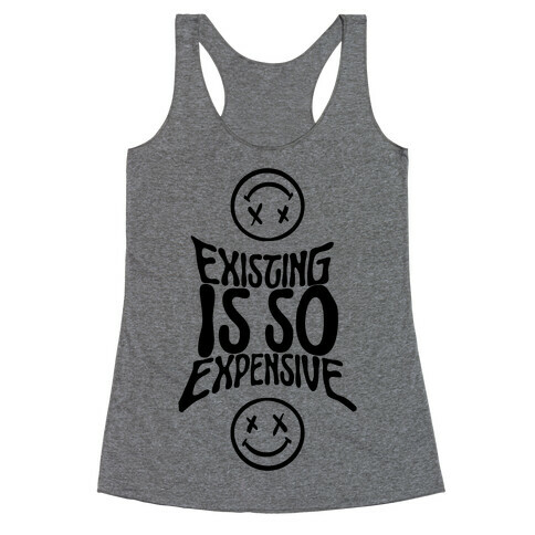 Existing Is So Expensive Racerback Tank Top
