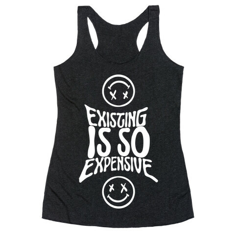Existing Is So Expensive Racerback Tank Top