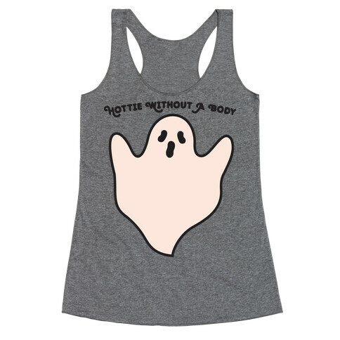 Hottie Without A Body Ghost Racerback Tank Top