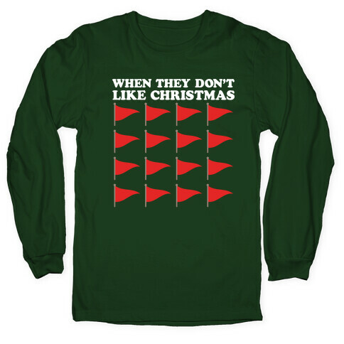 When They Don't Like Christmas Red Flags Long Sleeve T-Shirt