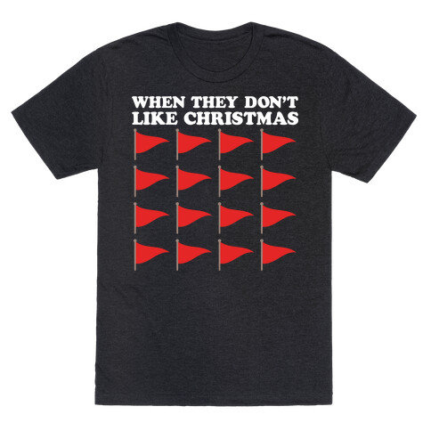 When They Don't Like Christmas Red Flags T-Shirt