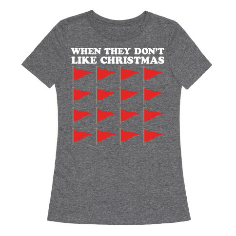 When They Don't Like Christmas Red Flags Womens T-Shirt