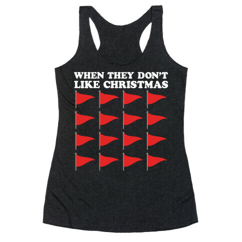 When They Don't Like Christmas Red Flags Racerback Tank Top
