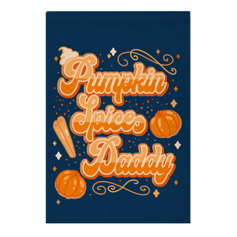 Pumpkin Spice Daddy Garden Flag