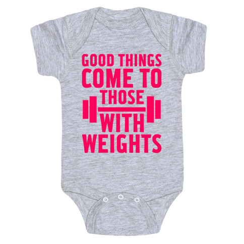 Good Things Come To Those With Weights Baby One-Piece