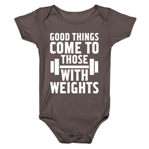 Good Things Come To Those With Weights Baby One-Piece