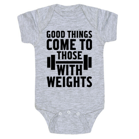 Good Things Come To Those With Weights Baby One-Piece