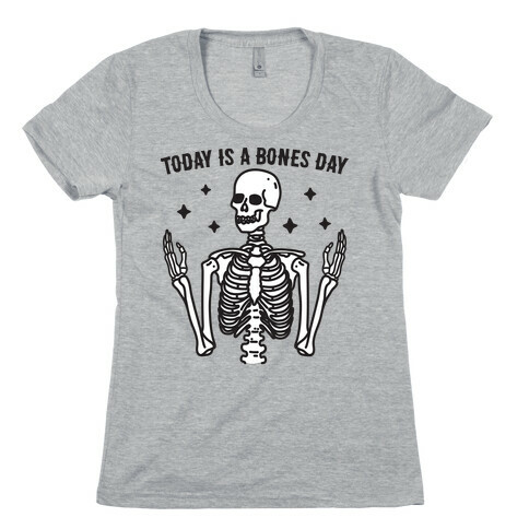 Today Is A Bones Day Skeleton Womens T-Shirt