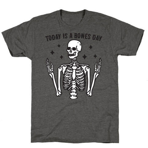 Today Is A Bones Day Skeleton T-Shirt