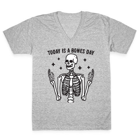 Today Is A Bones Day Skeleton V-Neck Tee Shirt